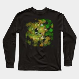 O.C.D. Obsessive Coffee Disorder Long Sleeve T-Shirt